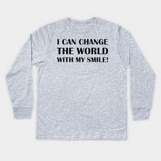 I Can Change The World With My Smile! Kids Long Sleeve T-Shirt